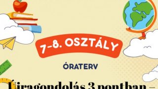 25. hét 7-8 . osztály  Újragondolás 3 pontban – Egyszerűsítés – hatékonyság